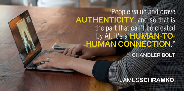 Chandler Bolt says people value and crave authenticity. That can't be created by AI.