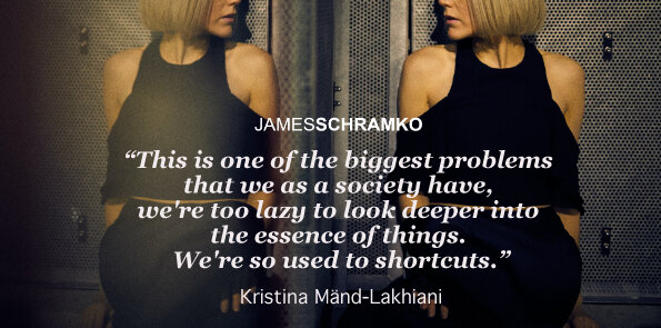 Kristina Mänd-Lakhiani says, as a society we're too lazy to look deeper into the essence of things.