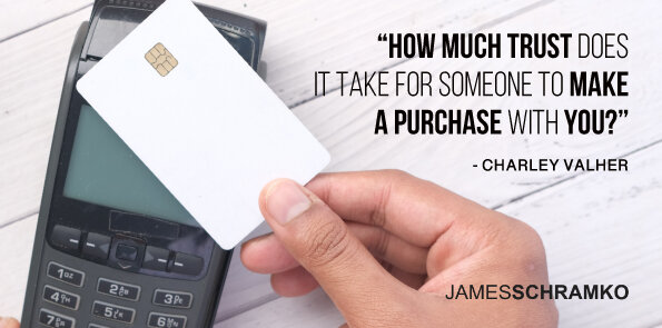 Charley Valher asks, how much trust does it take for someone to make a purchase with you?