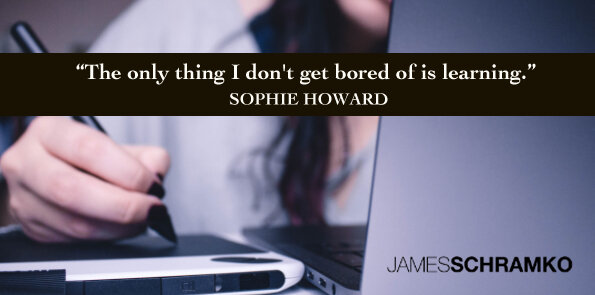 Sophie Howard says the only thing she doesn't get bored of is learning.