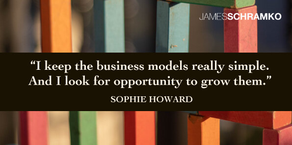 Sophie Howard says she keeps business models really simple and looks for opportunity to grow them.