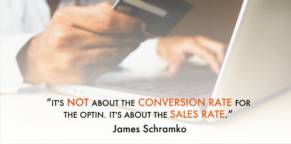 James Schramko says it's not about the conversion rate for the opt-in. It's about the sales rate.